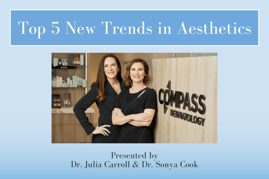 Top 5 New Trends in Aesthetics with Dr. Carroll and Dr. Cook